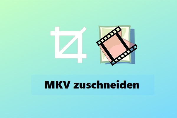 Wie man MKV-Video zuschneidet