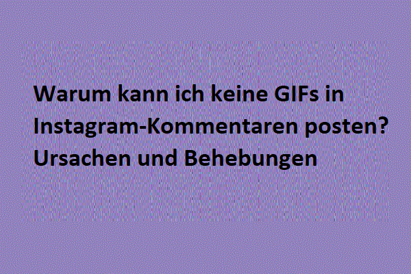 Warum kann ich keine GIFs in Instagram-Kommentaren posten? Ursachen und Behebungen