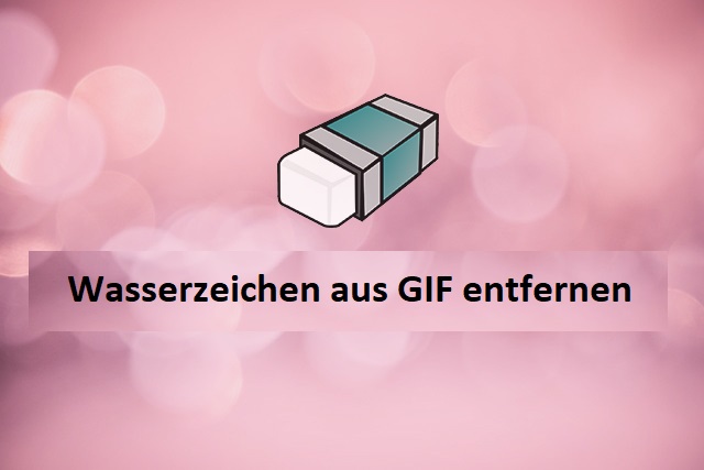 Wasserzeichen aus GIF entfernen in 3 einfachen Schritten - Gelöst