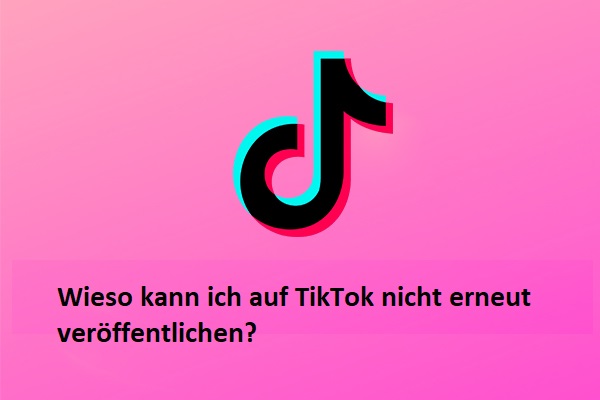 Warum kann ich auf TikTok nicht erneut posten - Mögliche Ursachen und Lösungen