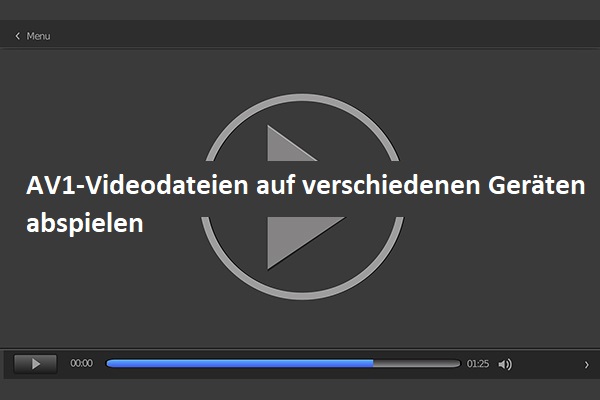 Wie man AV1-Videodateien auf verschiedenen Geräten abspielt - Behoben