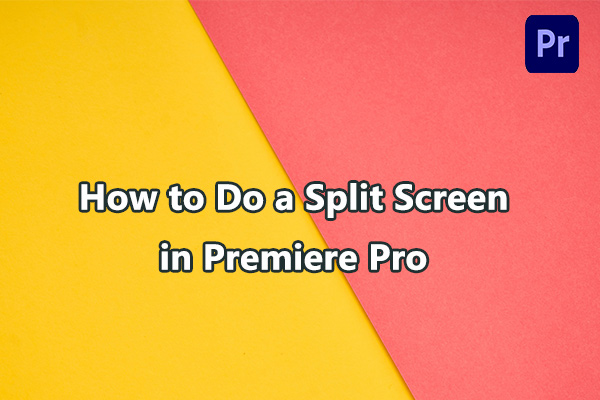 How to Do a Split Screen in Premiere Pro | 3 Methods