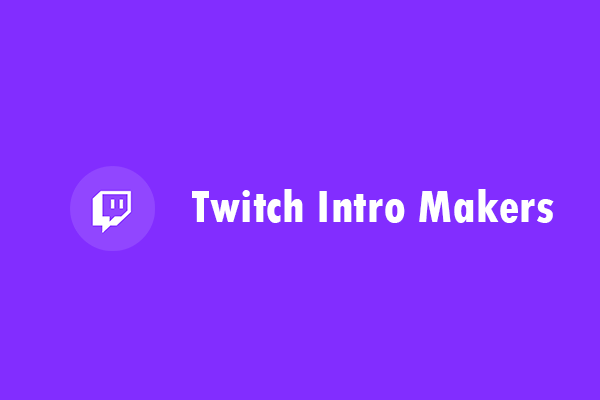 6 Best Twitch Intro Makers to Make Your Own Twitch Intro