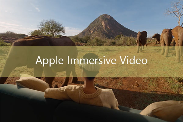 What Is Apple Immersive Video and What Series Does It Have?