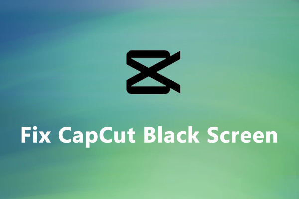 How to Fix CapCut Black Screen When Playing Videos on PC