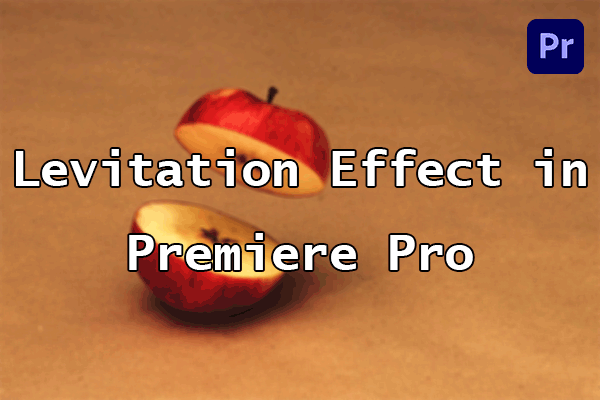 Step-by-Step Guide to Making a Levitation Effect in Premiere Pro