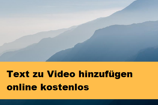 Wie kann man online Text zu einem Video hinzufügen? Kostenlose Wege! | Die ultimative Anleitung