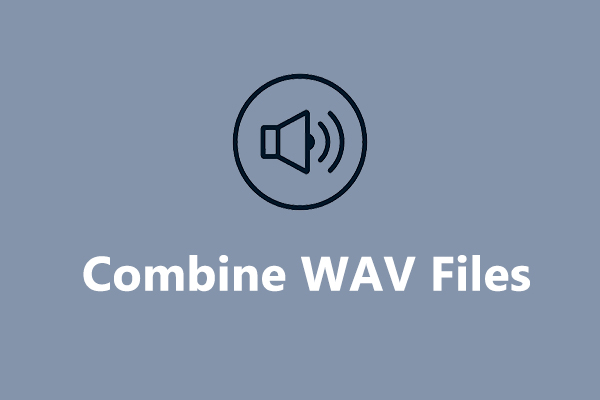 Solved: How to Combine WAV Files on Windows 11/10