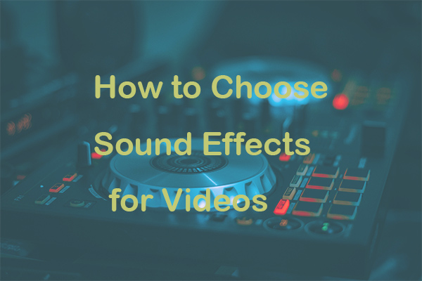 A Comprehensive Guide: How to Choose Sound Effects for Videos