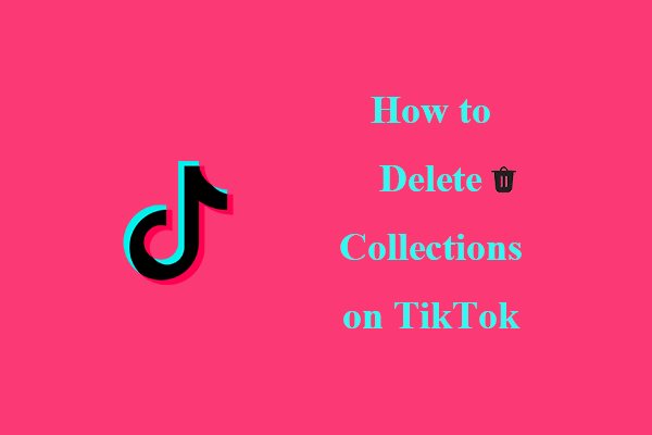 How to Delete Collections on TikTok? Check Out This Guide