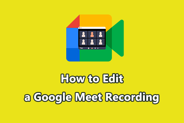 How to Edit a Google Meet Recording | Step-by-Step Guide