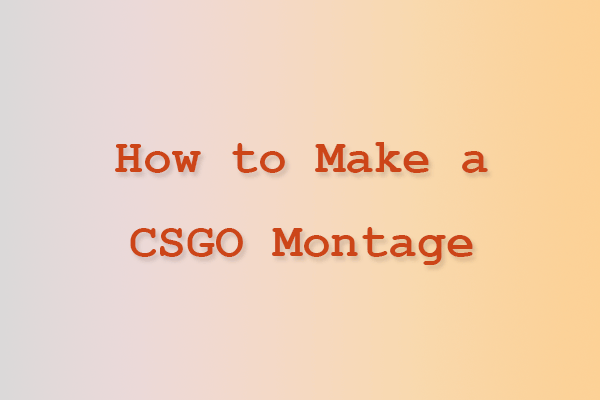 How to Make a CSGO Montage Video Easily on Your Computer?