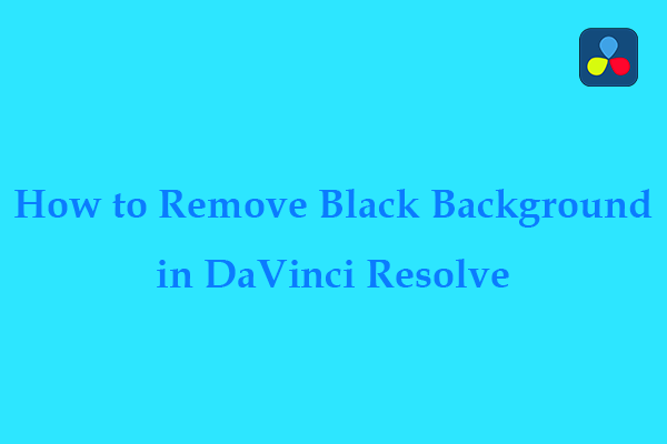 How to Remove Black Background in DaVinci Resolve? More Tricks!