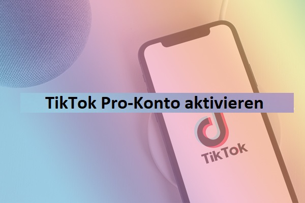 Was ist ein TikTok Pro-Konto und wie bekommt man ein TikTok Pro-Konto?