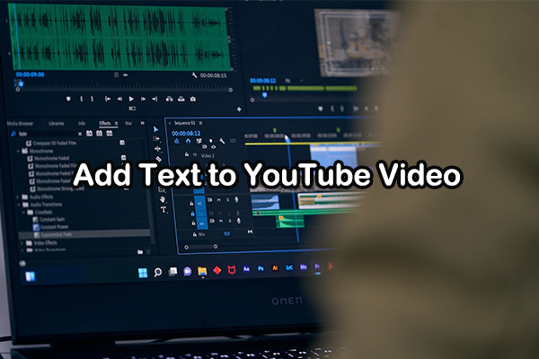 A Comprehensive Guide: How to Add Text to YouTube Video