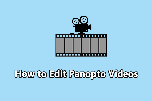 How to Edit Panopto Videos/Recordings on Windows: 2 Ways