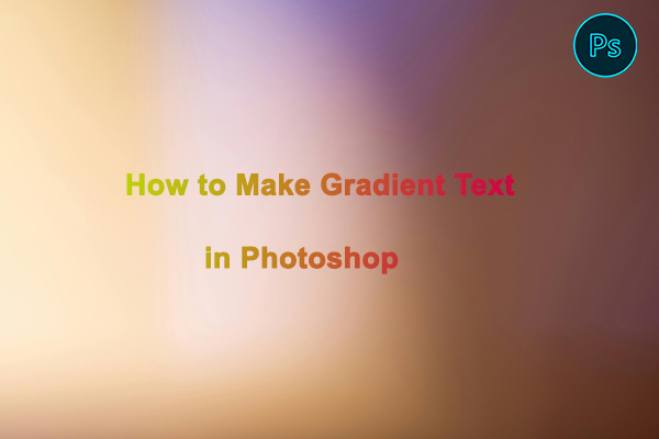 Step-by-Step Guide: How to Make Gradient Text in Photoshop