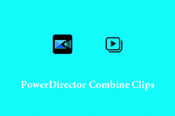 CyberLink PowerDirector Combine Clips | Step-by-Step Guide