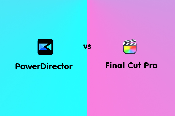 PowerDirector vs Final Cut Pro: Compare These Two Video Editors