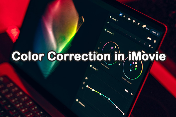 How to Do Color Correction in iMovie: A Beginner’s Guide