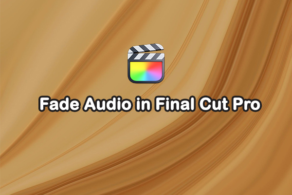 How to Fade Audio in Final Cut Pro: 2 Simple Methods Explained