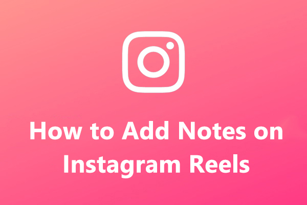 How to Add Notes on Instagram Reels and Posts [Full Guide]