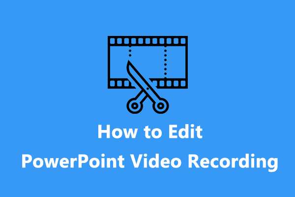 How to Edit PowerPoint Video Recording: 2 Methods