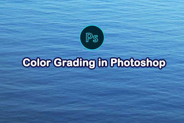 How to Do Cinematic Color Grading in Photoshop: Ultimate Guide