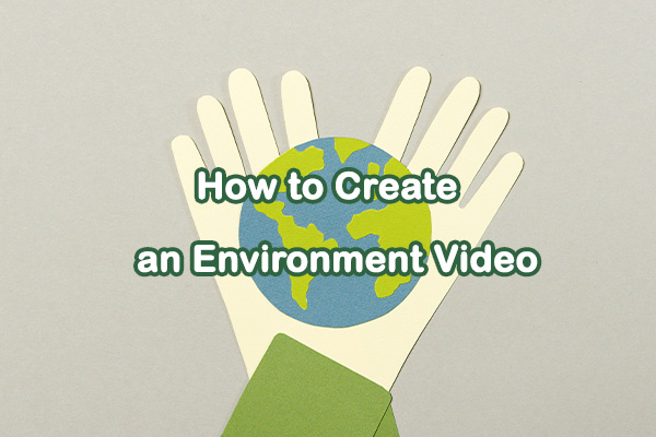 Complete Guide for Beginners: How to Create an Environment Video