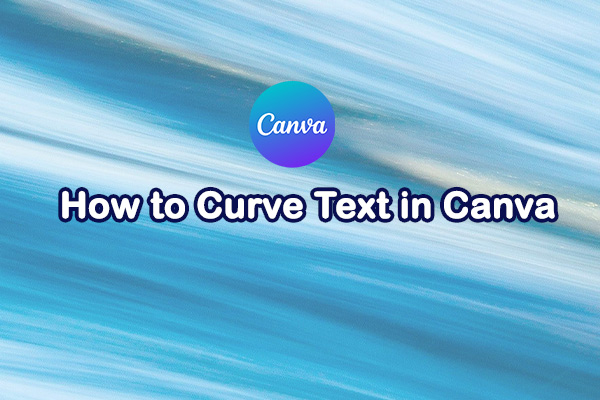 How to Curve Text in Canva Easily: A Step-by-Step Guide