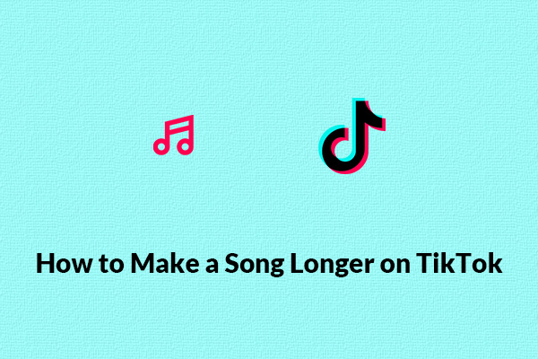 How to Make a Song Longer on TikTok? Find the Best Methods