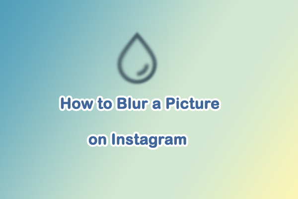 How to Blur a Picture on Instagram: Quick and Easy Tutorial